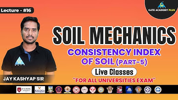 #16 Consistency Index of Soil (PART-5) | Soil Mechanics | CE | Jay Kashyap Sir