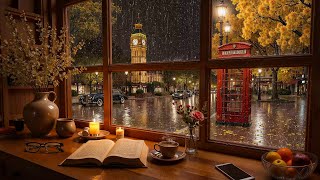 Cozy Autumn Café Jazz Piano in London 🍁 Rain Sounds & Big Ben Night View for Work, Reading & Relax