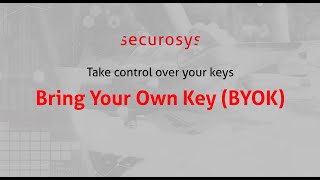 Securosys Bring Your Own Key (BYOK)