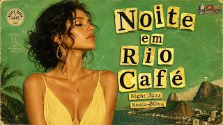 Noite em Rio Café — Midnight Bossa Nova Jazz | Brazilian Chill Hit 2026