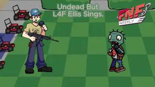 Undead But L4F Ellis Sings.