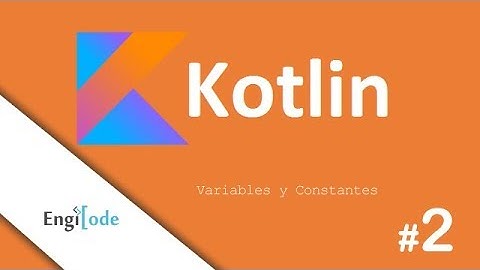 Variables y Constantes | Kotlin