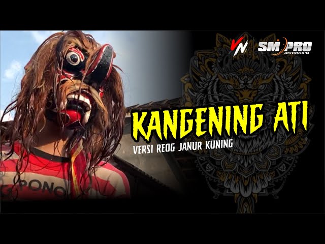 KANGENING ATI  - Reog Campursari JANUR KUNING || SM PRO AUDIO - VN CHANNEL class=