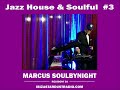 Jazz House &amp; Soulful Mix #3 -  Marcus Soulbynight