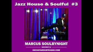 Jazz House &amp; Soulful Mix #3 -  Marcus Soulbynight