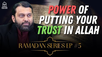Ramadan Series EP #5: Power of Putting Your Trust in Allah | Shaykh Dr Yasir Qadhi
