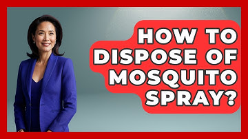 How To Dispose Of Mosquito Spray? - Insects and Invaders
