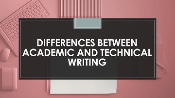 Differences between Academic and Technical Writing - Academic Writing and Technical Writing -