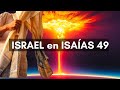 Así ha dicho DIOS, REDENTOR de ISRAEL | Fin de los Tiempos - Isaías 49 | Parte 1