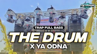 DJ THE DRUM X YA ODNA TRAP FULL BASS NGUK DERR CEK SOUND