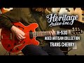 Heritage Artisan Aged Collection H-530 in Translucent Cherry | The Music Gallery