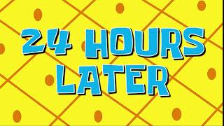 24 Hours Later | SpongeBob Time Card