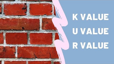 K value, U value , R value