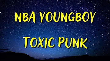 NBA YOUNGBOY — TOXIC PUNK (LYRICS)