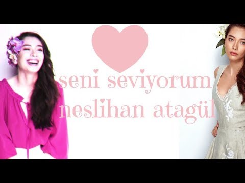 SENİ SEVİYORUM NESLİHAN ATAGÜL