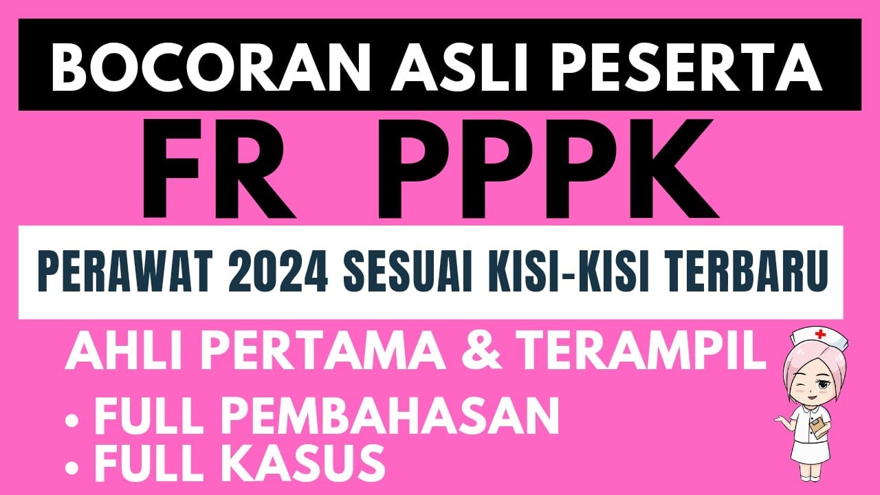 BOCORAN ASLI PESERTA‼‼FR PPPK PERAWAT 2024 AHLI PERTAMA DAN TERAMPIL II SESUAI KISI-KISI TERBARU