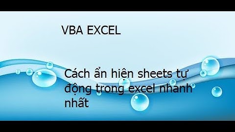 Cách ẩn và hiện,xóa các sheets tự động trong excel