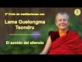 Meditación con la Lama Tsondru - (9) El sonido del silencio