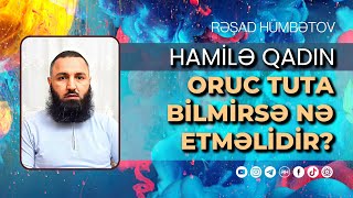 🌿 HAMİLƏ qadın oruc tuta bilmirsə nə etməlidir? 👉 Rəşad Hümbətov Resimi