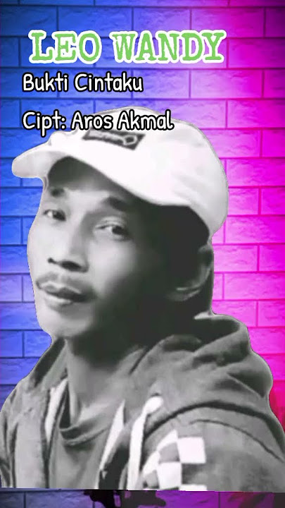 Bukti Cintaku Leo Wandy ciptaan Aros Akmal