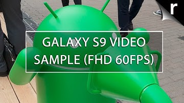 Samsung Galaxy S9 Video Test (Full HD 60FPS)