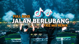 DJ TIK TOK JALAN BERLUBANG (BASSGANGGA) FAIZ MIX REMIX 2024!!!