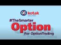 Kotak securities  explore the smarter option for option trading