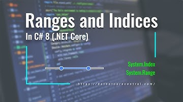 Exploring C# 8.0 Features - Ranges and Indices (.NET Core 3.1)
