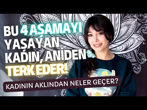 KADIN NEDEN ANİDEN TERK EDER? YAŞANILAN 4 AŞAMA - NASIL KAFASINDA BİTİRİR?