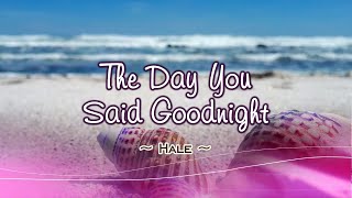 Video thumbnail of "The Day You Said Goodnight - KARAOKE VERSION - as popularized by Hale"