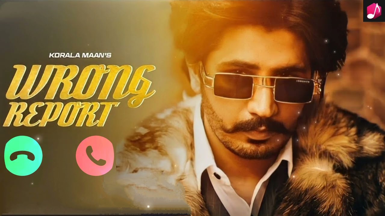 Wrong Report Full Ringtone Korala Maan Mahi Sharma New Panjabi MPR wrong-report-full-ringtone-korala-maan-mahi-sharma-new-panjabi-mpr