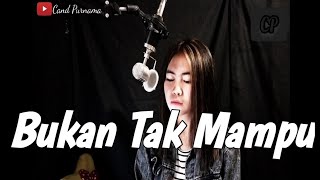 Bukan Tak Mampu - Mirnawati COVER Desi Triana