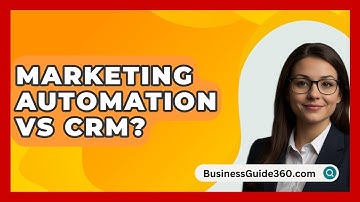 Marketing Automation Vs CRM? - BusinessGuide360.com