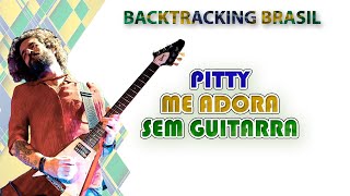 Me adora - Pitty - Backtracking sem Guitarra