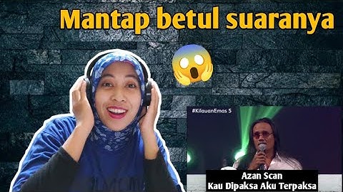 Kilauan Emas 5 | AZAN SCAN (Kau Dipaksa Aku Terpaksa) | 🇮🇩 REACTION