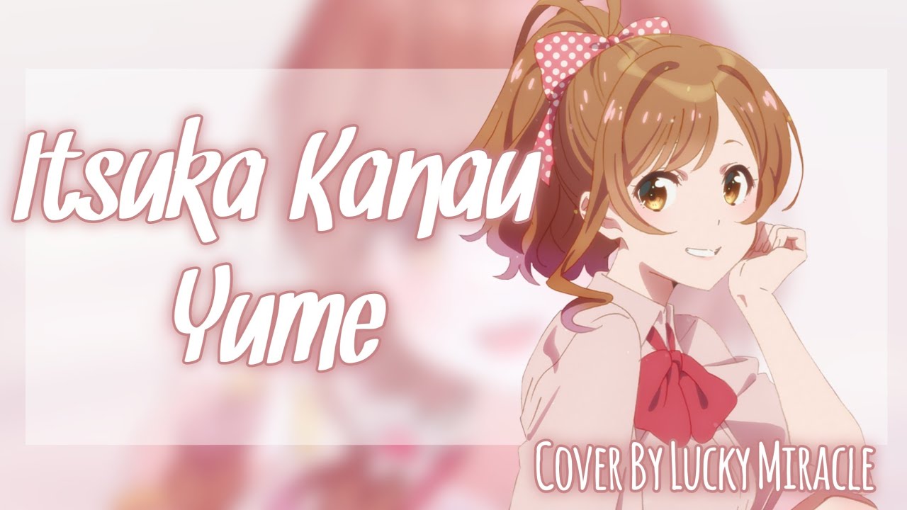 『SelectionProject Cover』Itsuka Kanau Yume - Cover By Lucky Miracle