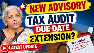 TAX AUDIT DUE DATE UPDATE, NEW ADVISORY