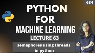 Python for ml Part 63 | Semaphores using threads in python | ML Tutorial |ML for beginners Net Worth