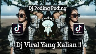 DJ PODING PODING VIRAL TIK TOK TERBARU 2023 YANG KALIAN CARI !!