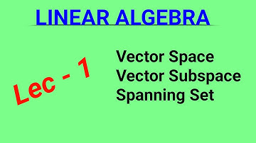 LINEAR ALGEBRA #1 |  VECTOR SPACE ,SUBSPACE ,LINEARLY DEPENDENT ,INDEPENDENT SET   | NA Math Study