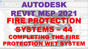 REVIT MEP 2021 - FIRE PROTECTION SYSTEMS - 44 COMPLETING THE FIRE PROTECTION WET SYSTEM