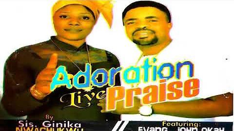 John Okah & Sis Ginika Nwachukwu - Adoration Live Praise | Latest Igbo Songs [Gospel Time Plus]