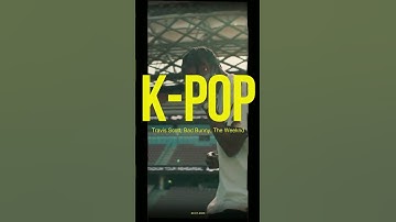Thumbnail of K-POP - Travis Scott, Bad Bunny, The Weeknd