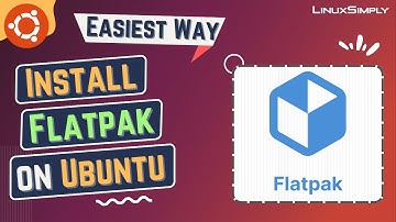 How to Install Flatpak on Ubuntu 22.04 LTS | LinuxSimply