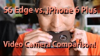 Galaxy S6 Edge vs. iPhone 6 Plus Video Camera Comparison!