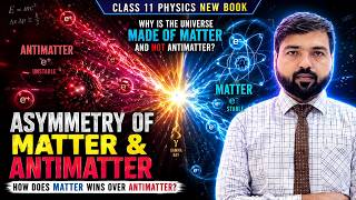 “Asymmetry of Matter and Antimatter Explained | Class 11 Physics Full Lecture”