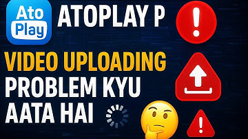 Atoplay Par Video Uploading Problem Kyu Aata Hai 🤔|100% Solution💯