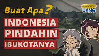 Buat Apa Indonesia Pindah Ibukota ke IKN Nusantara?