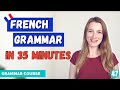 Review Your French Grammar In 35 minutes // French Grammar Course // Learn French at home 🇫🇷