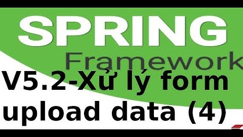Spring MVC - V52 -  Xử lý form, upload file trong Spring Boot (p4)